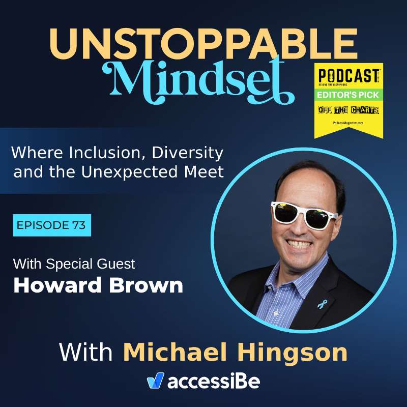 Episode 73 – Unstoppable Visionary and Two-Time Cancer Survivor with Howard Brown