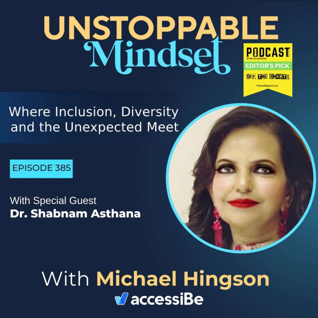 Episode 385 – The Unstoppable Power of Communication That Inspires Empathy and Inclusion with Dr. Shabnam Asthana