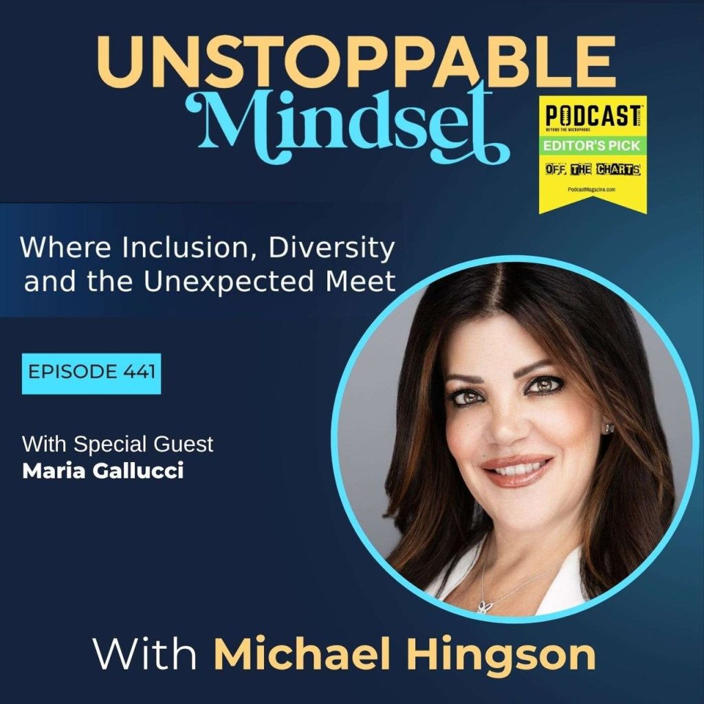 Episode 441 – Unstoppable Lessons from Growing Up with Deaf Parents with Maria Gallucci